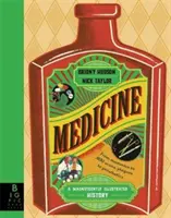 Medicina - o istorie magnific ilustrată - Medicine - A Magnificently Illustrated History