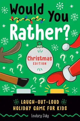 Ați prefera? Christmas Edition: Jocul de vacanță pentru copii care râde în hohote - Would You Rather? Christmas Edition: Laugh-Out-Loud Holiday Game for Kids