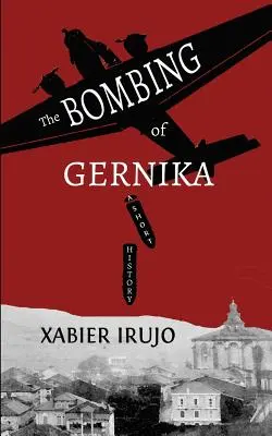 Bombardamentul de la Gernika: O scurtă istorie - The Bombing of Gernika: A Short History