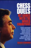 Dueluri de șah - partidele mele cu campionii mondiali - Chess Duels - My Games with the World Champions