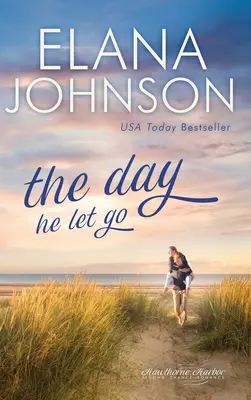 The Day He Let Go: Dulce roman contemporan - The Day He Let Go: Sweet Contemporary Romance