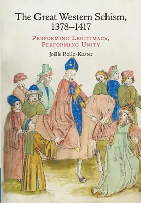 Marea Schismă Apuseană, 1378-1417: Legitimitatea, unitatea - The Great Western Schism, 1378-1417: Performing Legitimacy, Performing Unity