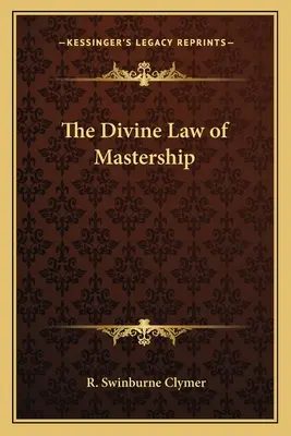 Legea Divină a Stăpânirii - The Divine Law of Mastership
