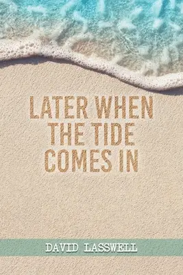 Mai târziu, când vine mareea - Later When the Tide Comes In