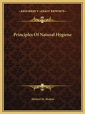 Principiile igienei naturale - Principles Of Natural Hygiene