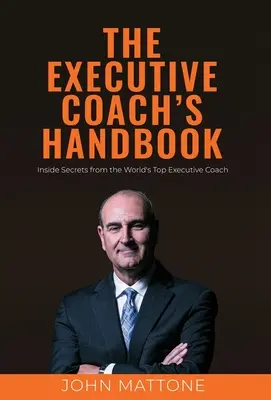 Manualul antrenorului executiv - The Executive Coach's Handbook