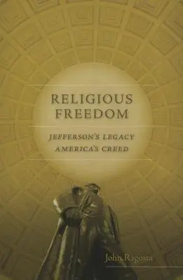 Libertatea religioasă: Moștenirea lui Jefferson, Crezul Americii - Religious Freedom: Jefferson's Legacy, America's Creed