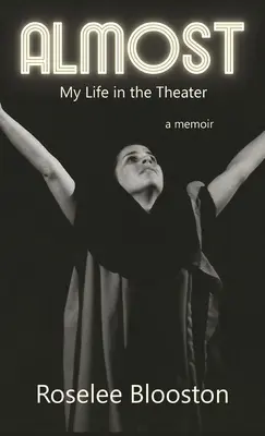 Aproape: Viața mea în teatru - Almost: My Life in the Theater