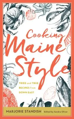 Gătit în stilul Maine: Rețete încercate și adevărate din bucătăria Down East - Cooking Maine Style: Tried and True Recipes from Down East