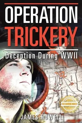 Operațiunea Trickery: Înșelăciune în timpul celui de-al Doilea Război Mondial - Operation Trickery: Deception During WWII