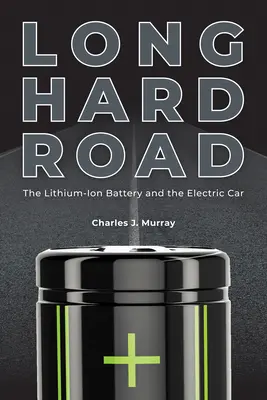Long Hard Road: Bateria litiu-ion și mașina electrică - Long Hard Road: The Lithium-Ion Battery and the Electric Car