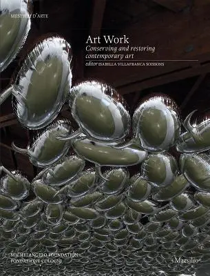 Lucrarea de artă: Conservarea și restaurarea artei contemporane - Art Work: Conserving and Restoring Contemporary Art