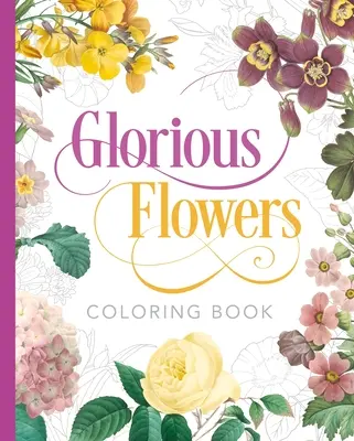 Glorious Flowers Carte de colorat - Glorious Flowers Coloring Book