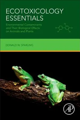 Ecotoxicology Essentials: Contaminanți de mediu și efectele lor biologice asupra animalelor și plantelor - Ecotoxicology Essentials: Environmental Contaminants and Their Biological Effects on Animals and Plants