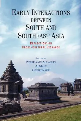 Interacțiuni timpurii între sudul și sud-estul Asiei: Reflecții asupra schimburilor interculturale - Early Interactions between South and Southeast Asia: Reflections on Cross-Cultural Exchange