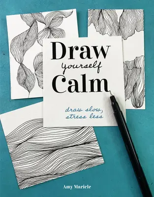 Draw Yourself Calm: Desenează încet, stresează-te mai puțin - Draw Yourself Calm: Draw Slow, Stress Less