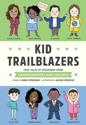 Copii deschizători de drumuri: Povești adevărate din copilărie de la creatori de schimbare și lideri - Kid Trailblazers: True Tales of Childhood from Changemakers and Leaders