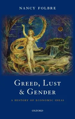 Lăcomie, lăcomie și gen: O istorie a ideilor economice - Greed, Lust and Gender: A History of Economic Ideas