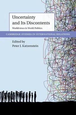 Incertitudinea și nemulțumirile sale: Viziuni asupra lumii în politica mondială - Uncertainty and Its Discontents: Worldviews in World Politics