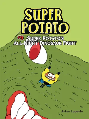 Super Potato și lupta nocturnă cu dinozaurii: Cartea 9 - Super Potato's All-Night Dinosaur Fight: Book 9