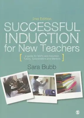 Introducere de succes pentru noii profesori: A Guide for Nqts & Induction Tutors, Coordinators and Mentors - Successful Induction for New Teachers: A Guide for Nqts & Induction Tutors, Coordinators and Mentors