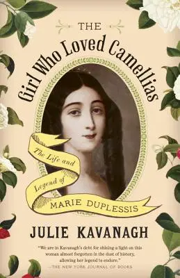 Fata care iubea cameliile: Viața și legenda lui Marie Duplessis - The Girl Who Loved Camellias: The Life and Legend of Marie Duplessis