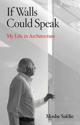 If Walls Could Speak: Viața mea în arhitectură - If Walls Could Speak: My Life in Architecture