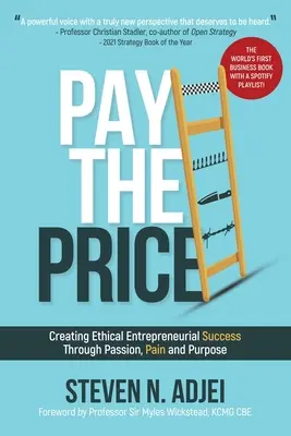 Pay The Price: Crearea succesului etic antreprenorial prin pasiune, durere și scop - Pay The Price: Creating Ethical Entrpreneurial Success Through Passion, Pain and Purpose