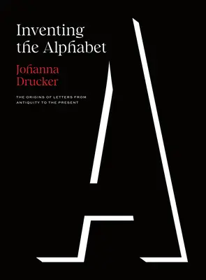 Inventarea alfabetului: Originile literelor din Antichitate până în prezent (The Origins of Letters from Antiquity to the Present) - Inventing the Alphabet: The Origins of Letters from Antiquity to the Present