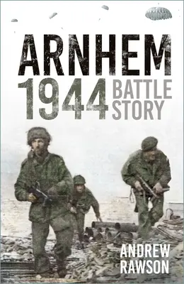 Arnhem 1944: Povestea bătăliei - Arnhem 1944: Battle Story