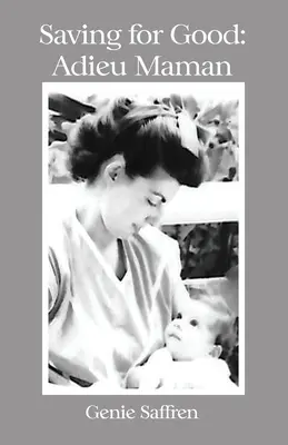 Salvarea pentru totdeauna: Adieu Maman - Saving for Good: Adieu Maman