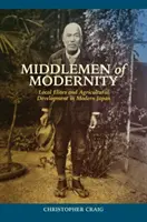 Intermediari ai modernității: Elitele locale și dezvoltarea agriculturii în Japonia modernă - Middlemen of Modernity: Local Elites and Agricultural Development in Modern Japan