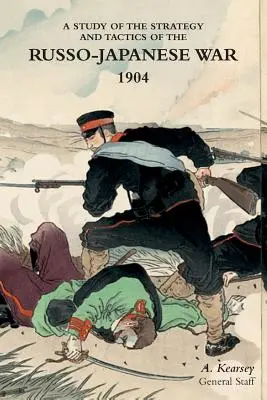 Un studiu al strategiei și tacticii războiului ruso-japonez, 1904 - A Study of the Strategy and Tactics of the Russo-Japanese War, 1904