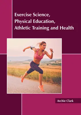 Știința exercițiilor fizice, educație fizică, pregătire atletică și sănătate - Exercise Science, Physical Education, Athletic Training and Health