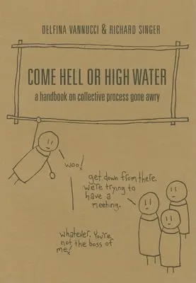Come Hell or High Water: A Handbook on Collective Process Gone Awry