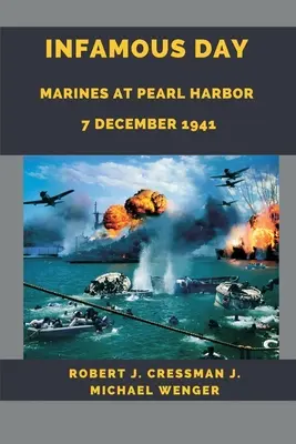 O zi infamă: Pușcașii marini la Pearl Harbor 7 decembrie 1941 - Infamous Day: Marines at Pearl Harbor 7 December 1941