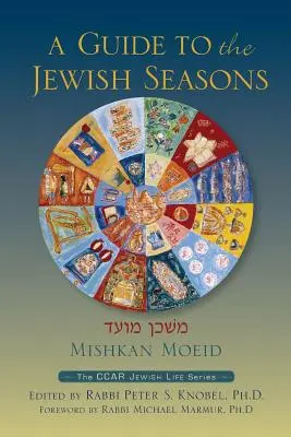 Mishkan Moeid: Un ghid al anotimpurilor evreiești - Mishkan Moeid: A Guide to the Jewish Seasons