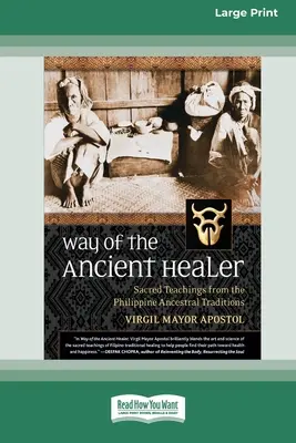 Calea Vindecătorului Antic: Învățături sacre din tradițiile strămoșești filipineze [Standard Large Print 16 Pt Edition] - Way of the Ancient Healer: Sacred Teachings from the Philippine Ancestral Traditions [Standard Large Print 16 Pt Edition]