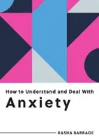 Cum să înțelegi și să faci față anxietății - Tot ce trebuie să știi pentru a gestiona anxietatea - How to Understand and Deal with Anxiety - Everything You Need to Know to Manage Anxiety