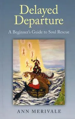 Plecare întârziată: Ghidul unui începător pentru salvarea sufletului - Delayed Departure: A Beginner's Guide to Soul Rescue