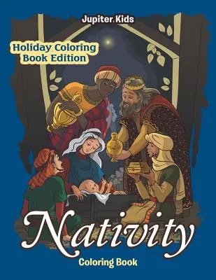 Cartea de colorat Nașterea Domnului: Ediția de vacanță a cărții de colorat - Nativity Coloring Book: Holiday Coloring Book Edition