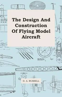 Proiectarea și construcția aeromodelelor zburătoare - The Design and Construction of Flying Model Aircraft