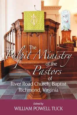 Slujirea la amvon a pastorilor Bisericii River Road, Baptistă, Richmond, Virginia - The Pulpit Ministry of the Pastors of River Road Church, Baptist, Richmond, Virginia