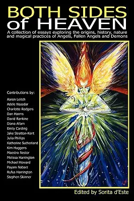 Both Sides of Heaven: O colecție de eseuri care explorează originile, istoria, natura și practicile magice ale îngerilor, îngerilor căzuți și demonilor - Both Sides of Heaven: A Collection of Essays Exploring the Origins, History, Nature and Magical Practices of Angels, Fallen Angels and Demon