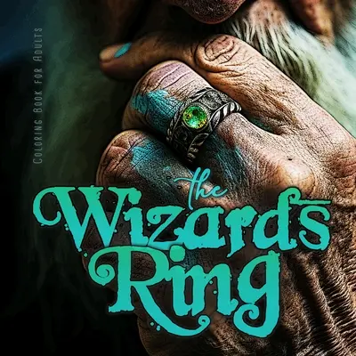Cartea de colorat Wizards RIng pentru adulți: Carte magică de colorat pentru adulți Gemstone Rings Coloring Book for adults - Wizard Coloring Book Jewelry - The Wizards RIng Coloring Book for Adults: Magic Coloring Book for Adults Gemstone Rings Coloring Book for adults - Wizard Coloring Book Jewelry