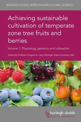 Cultivarea durabilă a fructelor și a fructelor de pădure din zonele temperate Volumul 1: Fiziologie, genetică și cultivare - Achieving Sustainable Cultivation of Temperate Zone Tree Fruits and Berries Volume 1: Physiology, Genetics and Cultivation