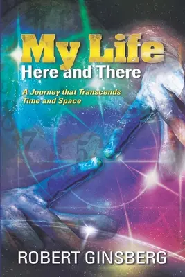 Viața mea: Aici și Acolo: O călătorie care transcende timpul și spațiul - My Life: Here and There: A Journey that Transcends Time and Space