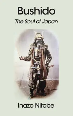 Bushido: Sufletul Japoniei - Bushido: The Soul of Japan