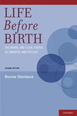 Viața înainte de naștere: Statutul moral și juridic al embrionilor și fetușilor - Life Before Birth: The Moral and Legal Status of Embryos and Fetuses