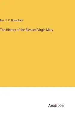 Istoria Sfintei Fecioare Maria - The History of the Blessed Virgin Mary